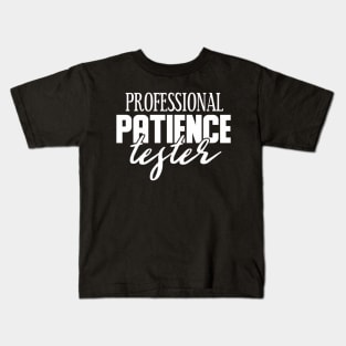 Professional Patience Tester Kids T-Shirt